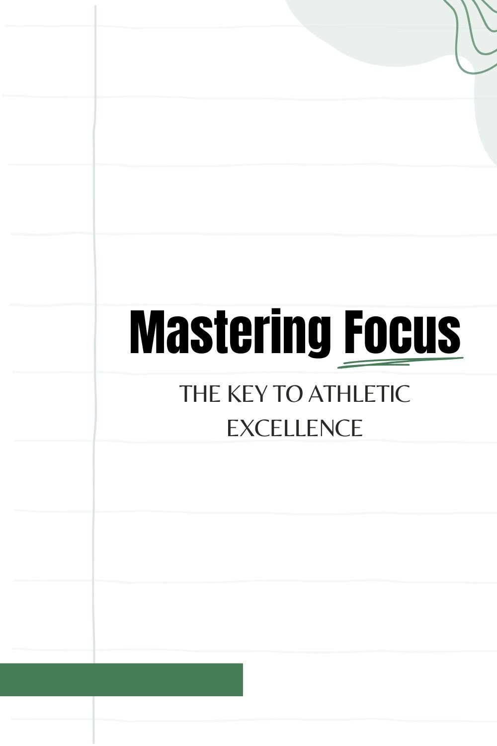 Mastering Focus: The Key to Athletic Excellence