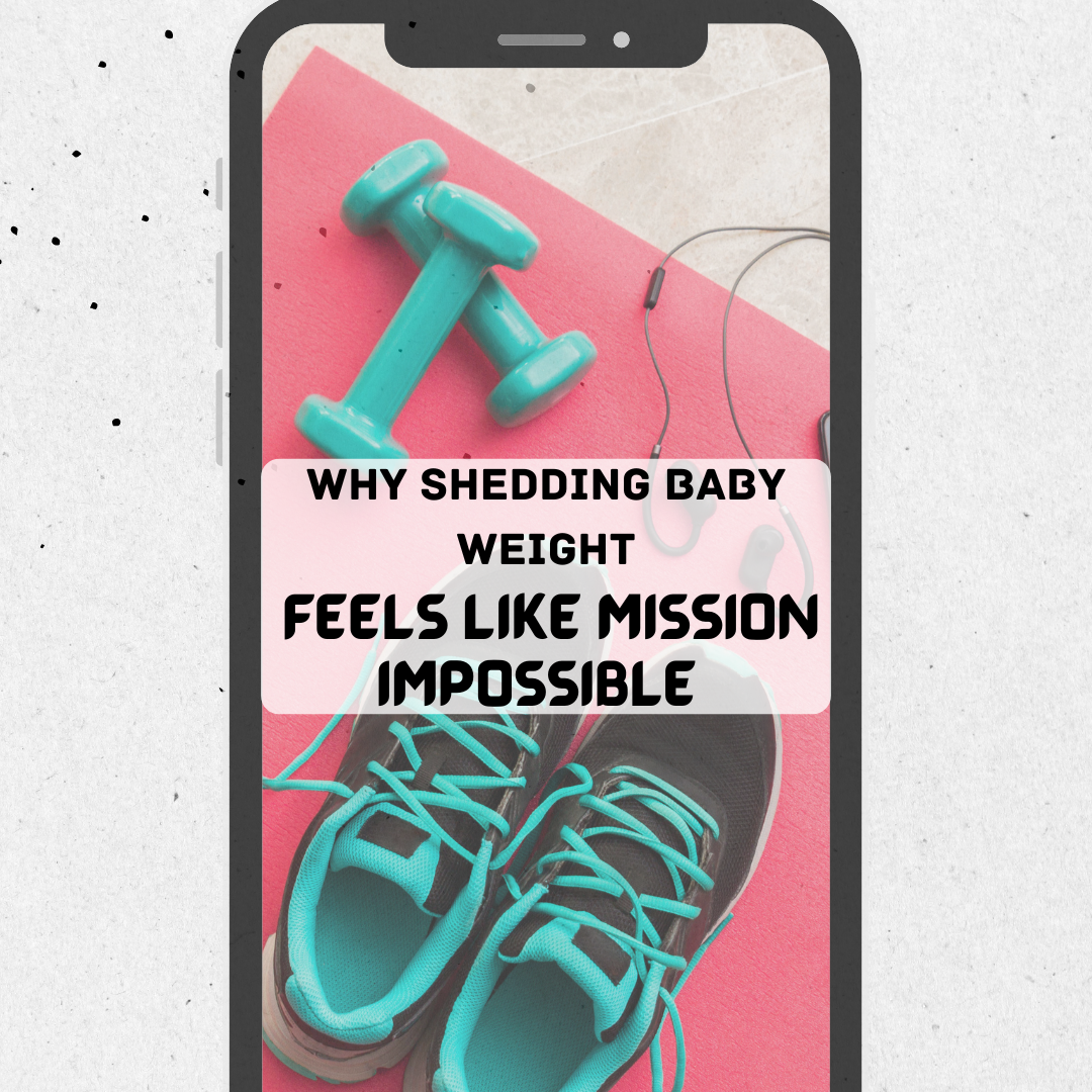 The Mommy Dilemma: Why Shedding Baby Weight Feels Like Mission Impossible