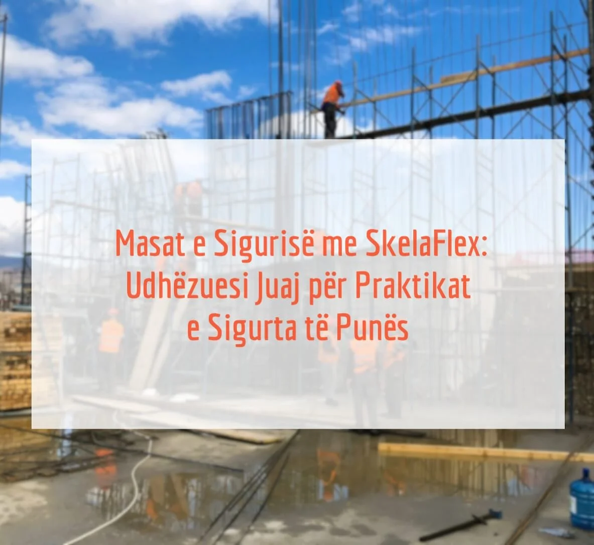 N&euml; SkelaFlex, siguria &euml;sht&euml; prioriteti yn&euml; kryesor! Pavar&euml;sisht n&euml;se jeni nj&euml; profesionist me p&euml;rvoj&euml; apo sapo filluat n&euml; fush&euml;n e nd&euml;rtimit, k&euml;to k&euml;shilla sigurie jan&euml; t&euml