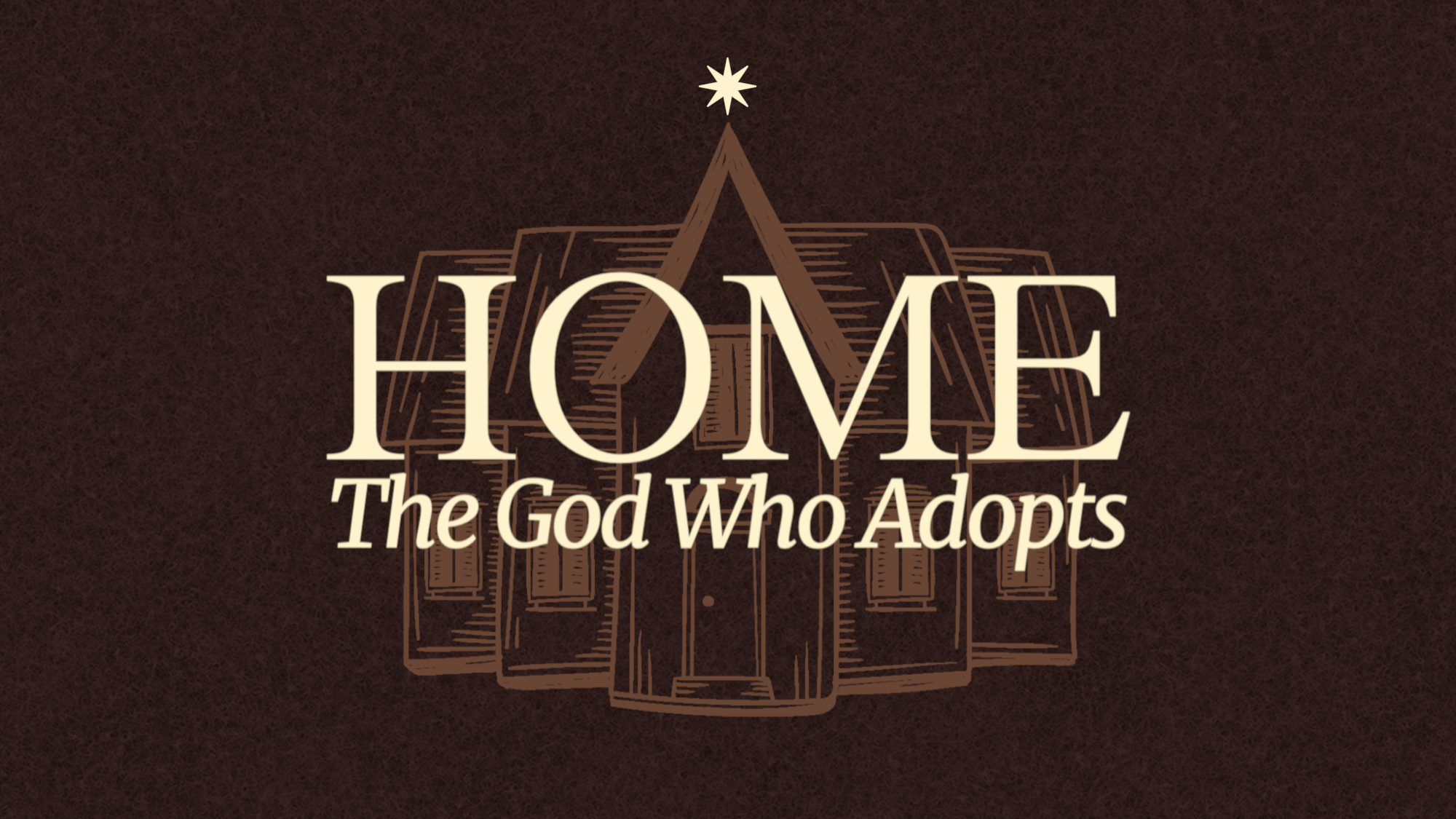 Home: The God Who Adopts - Week 3 (Galatians 4:4-7)