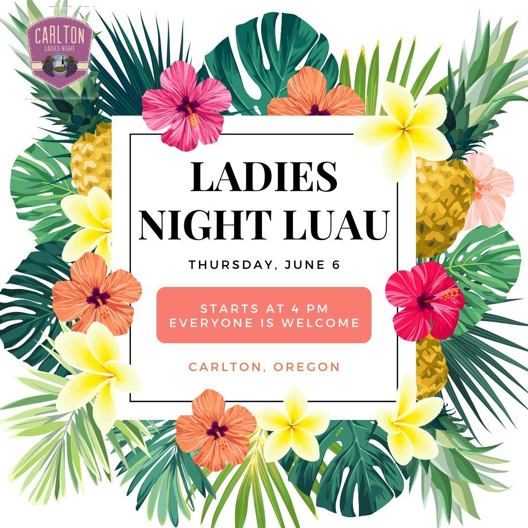 Ladies Night Luau is Thursday, June 6th! Grab your girlfriends, come as a couple, or meet up with your colleagues. All are welcome at Ladies&rsquo; Night in downtown Carlton. Kick off the night by exploring local shops, tasting rooms, and restaurants