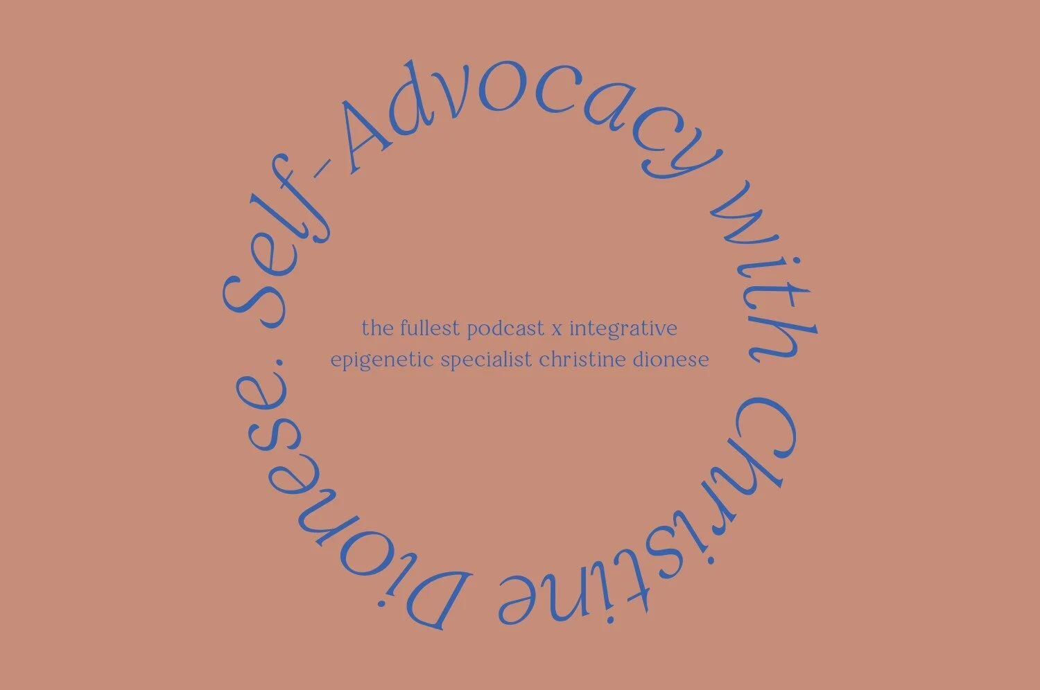 Integrative Epigenetic Specialist Christine Dionese on Self-Advocacy