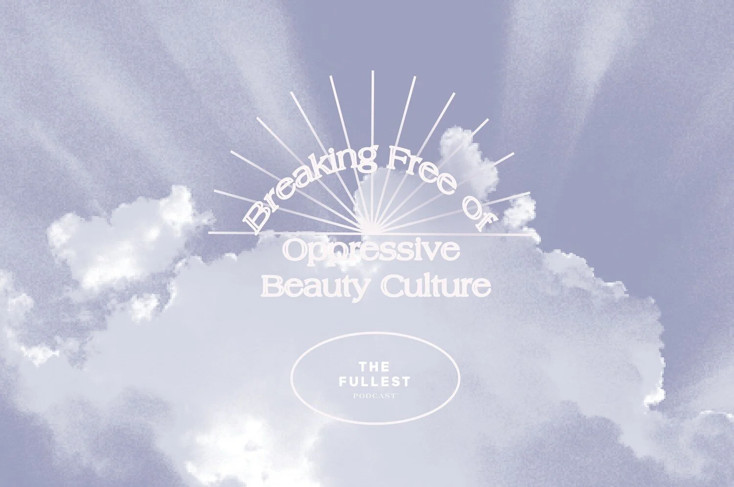 Breaking Free of Oppressive Beauty Culture