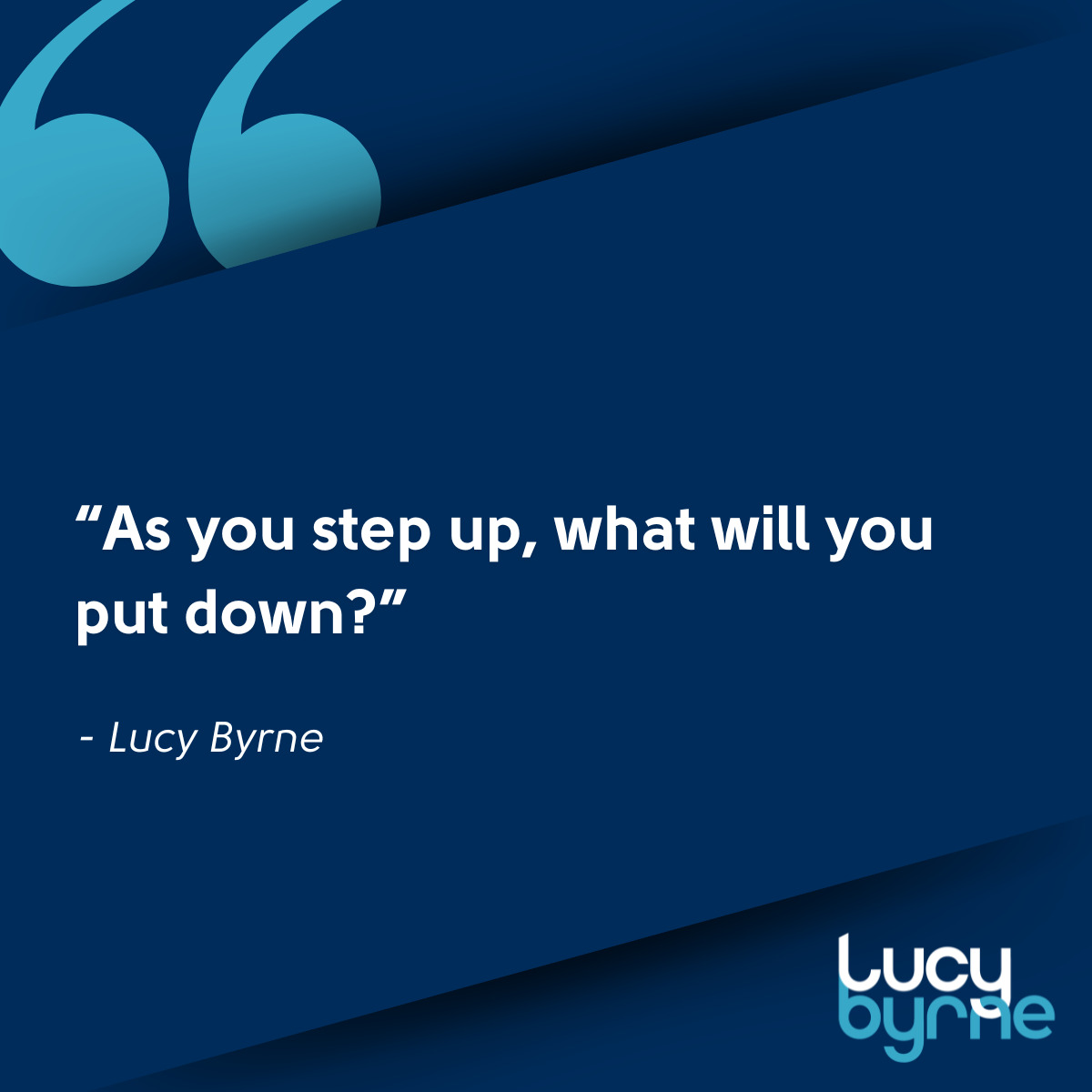 “As you step up what will you put down?”