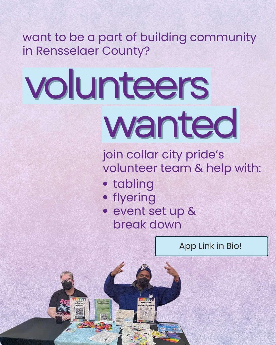 Want to help some of the coolest folks in town? 

Collar City Pride needs you! As a fully volunteer run organization, we rely on the support of our community to help us with various tasks. 

Tabling, flyering, and event help - OH MY! If you are looki