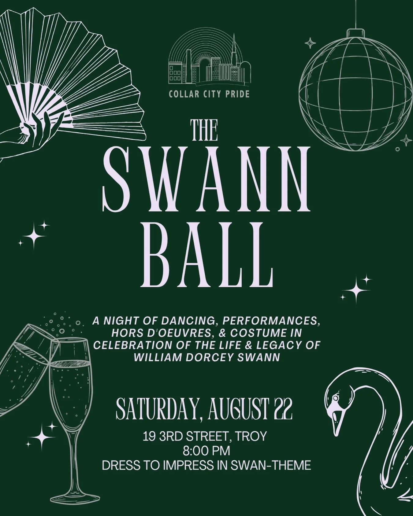 The Swann Ball honors BIPOC and LGBTQIA2S+ icon, William Dorsey Swann, America&rsquo;s first self-proclaimed Drag Queen and first documented gay rights activist. This semi-formal event encourages attendees to dress in their best swan-inspired attire 
