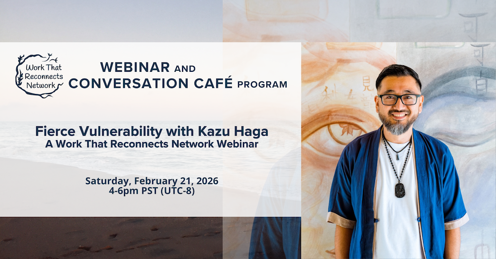 Fierce Vulnerability w/ The Work That Reconnects