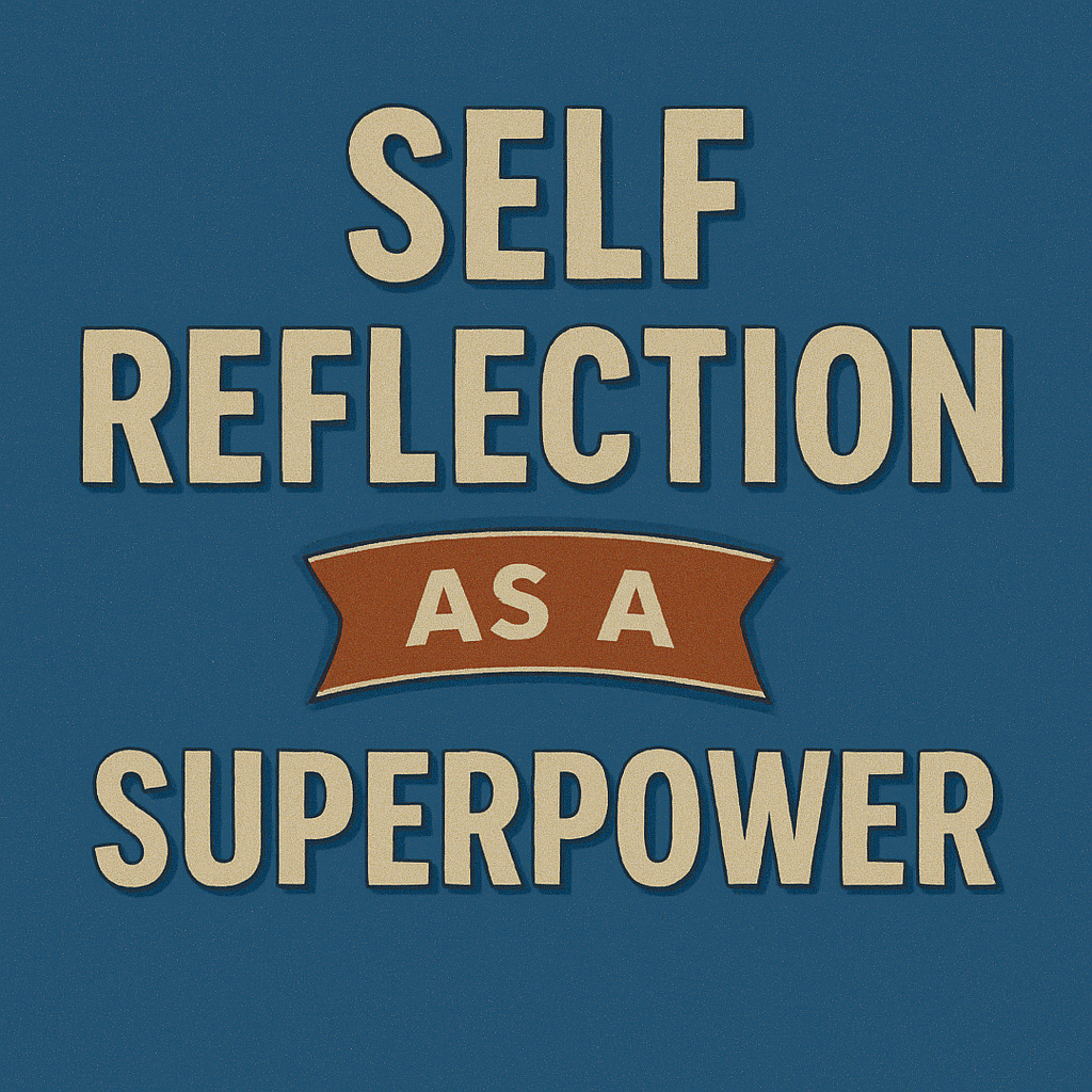 Self Reflection as a Superpower