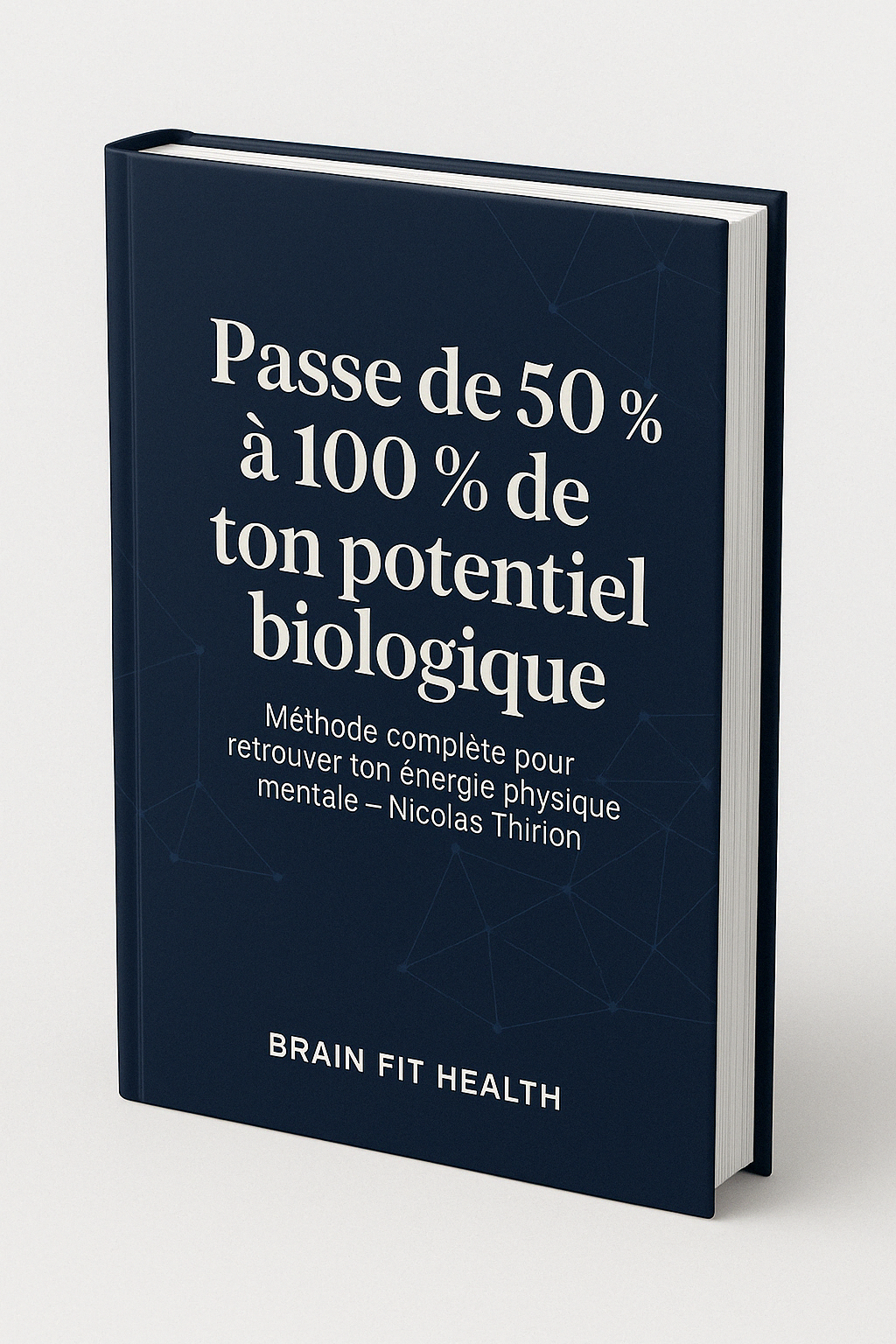 Couverture du guide gratuit Passe de 50 % à 100 % de ton potentiel biologique – Nicolas Thirion