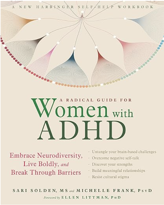 A Practical Guide for Women with ADHD By Sari Solden MS and Michelle Frank PsyD
