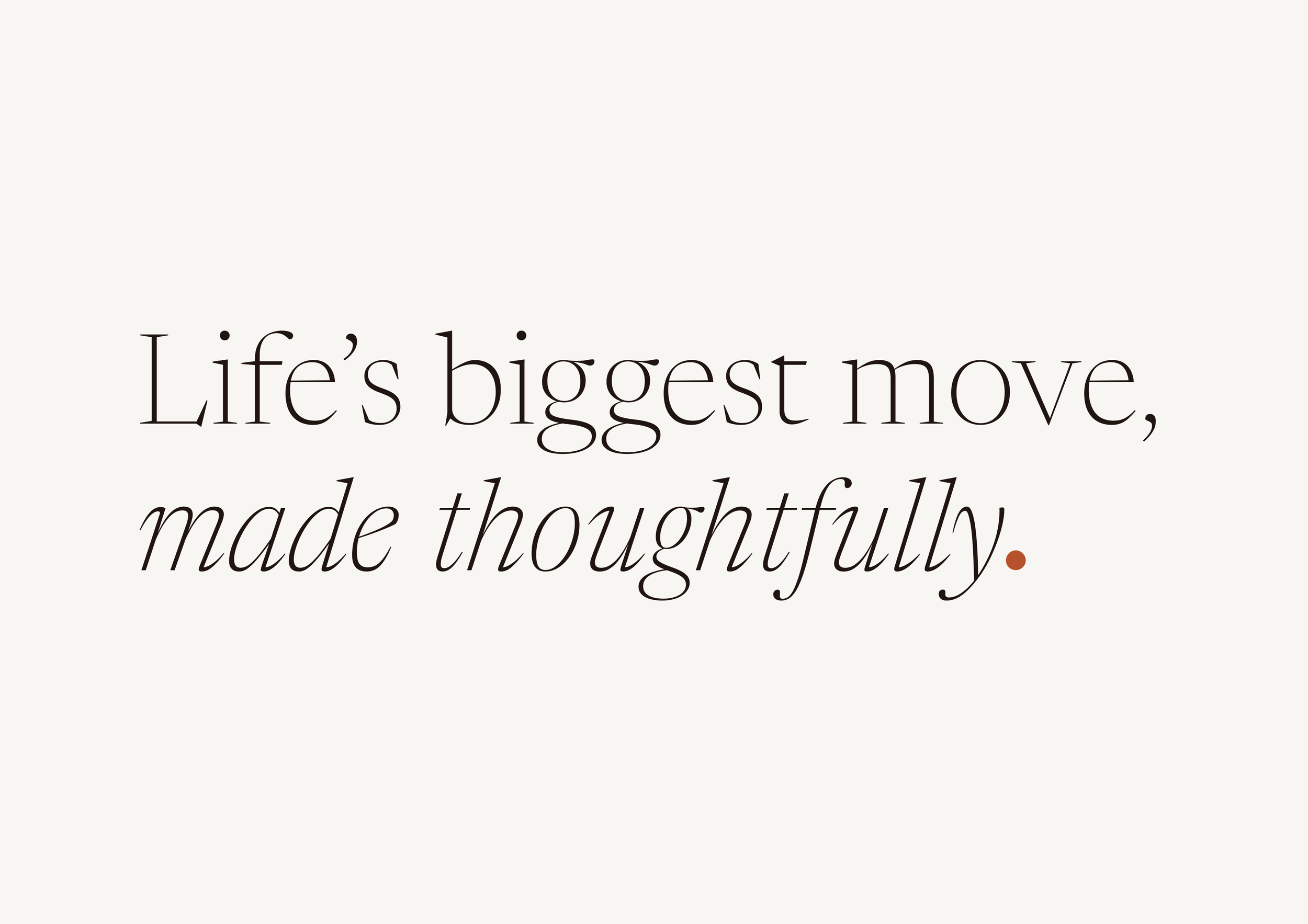 “Life’s biggest move, made thoughtfully” text