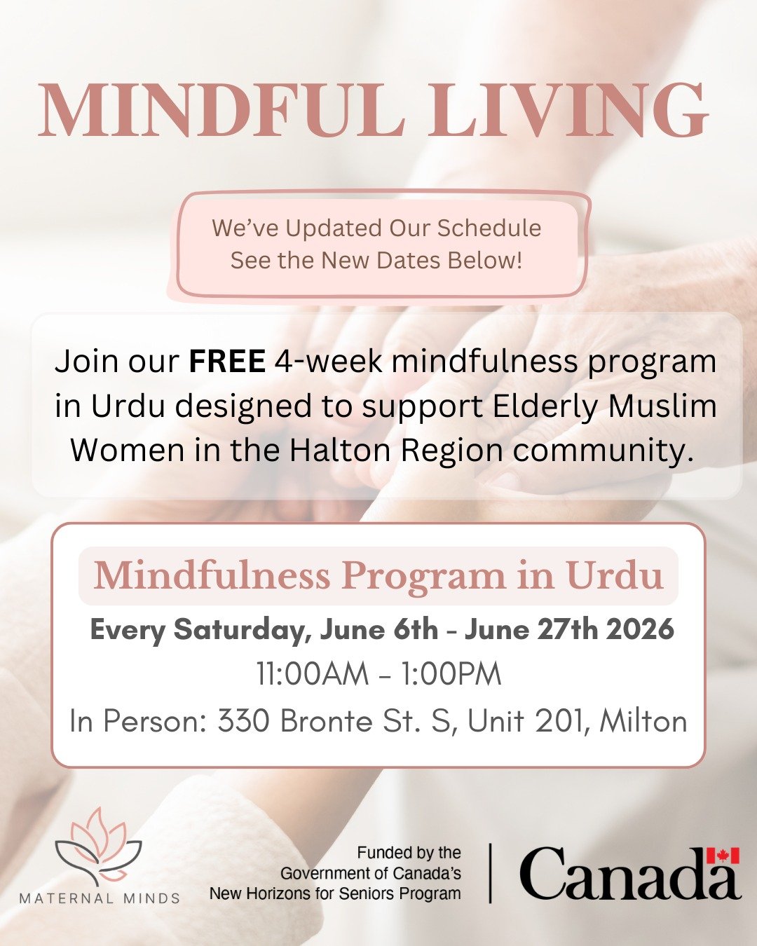 Join our FREE 4-Week Mindfulness Program in Urdu. Specifically designed for Elderly Muslim Women.

𝗣𝗹𝗲𝗮𝘀𝗲 𝗻𝗼𝘁𝗲: Program dates have changed.

We will explore:
 &bull; Mindful prayer 
 &bull; Breathing exercises 
 &bull; Mindful walking &amp;