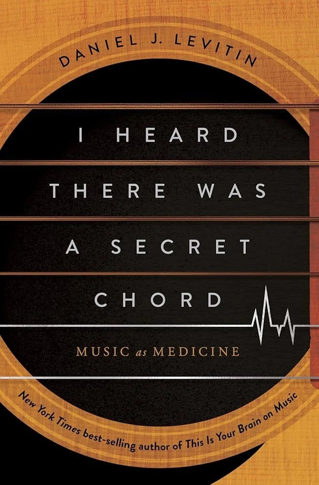 The cover of Daniel Levitin's newest book, I Heard There was a Secret Chord: Music as Medicine