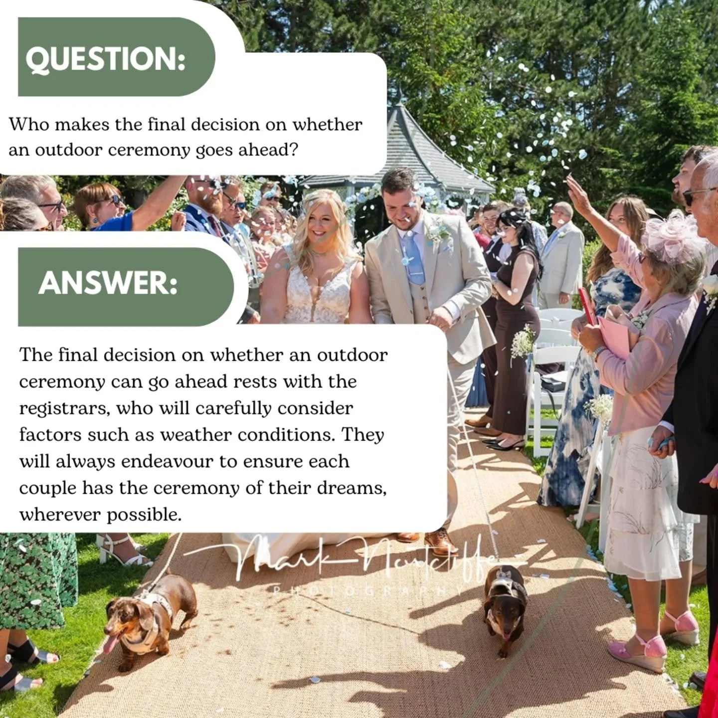 The final decision rests with the registrars, who carefully consider factors such as the weather. Their priority is always to help you have the ceremony of your dreams &mdash; whatever the forecast may bring.&nbsp;🌿☁️✨

Next question &lsquo;How many