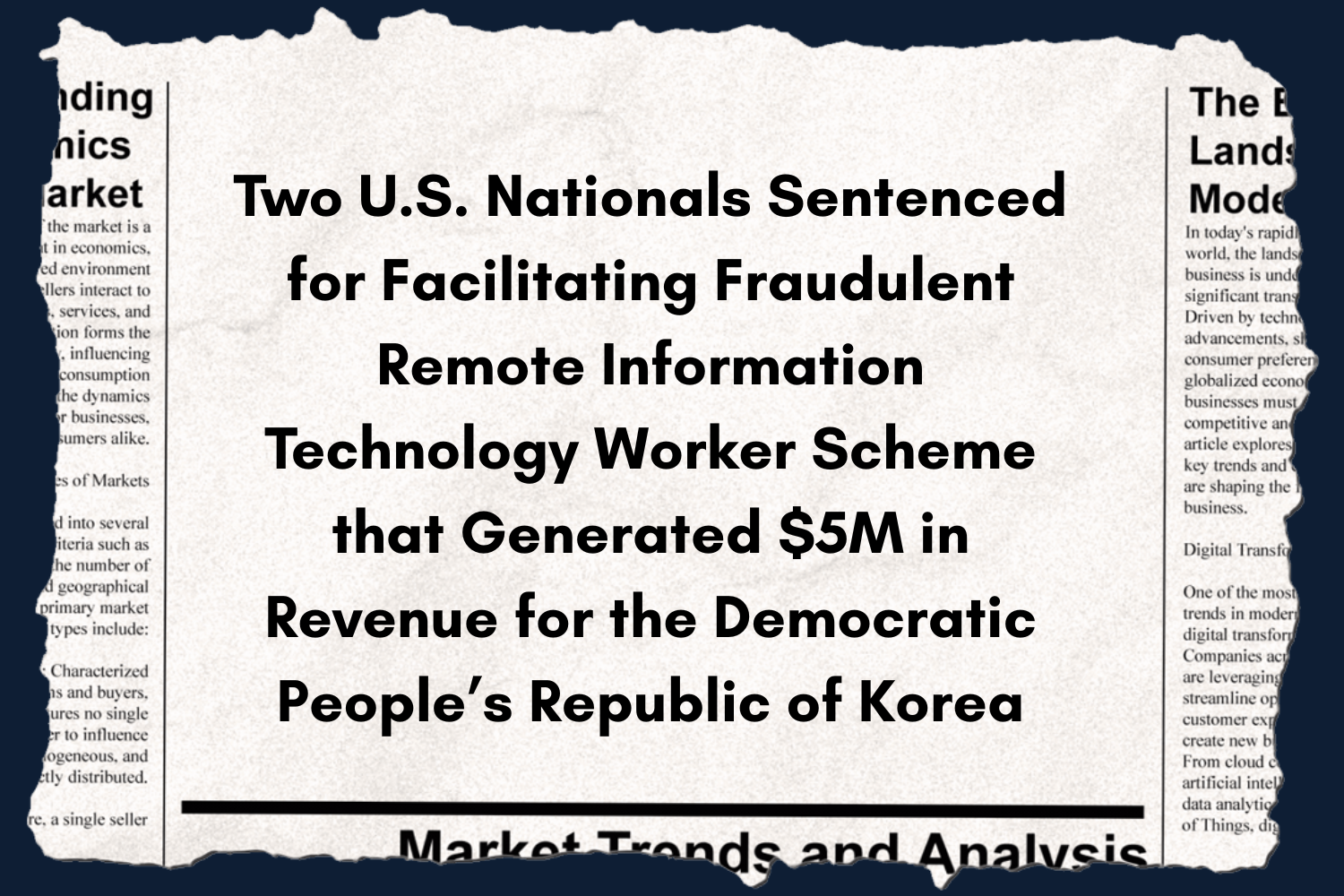 Two U.S. Nationals Sentenced for Facilitating Fraudulent Remote Information Technology Worker Scheme that Generated $5M in Revenue for the Democratic People’s Republic of Korea