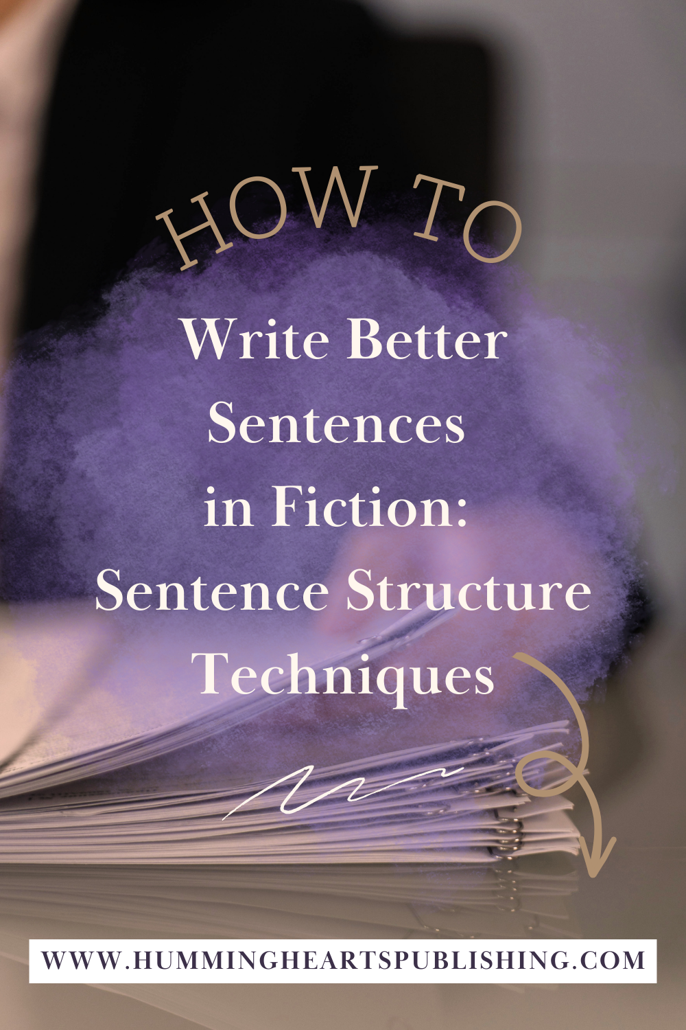How to Write Better Sentences in Fiction: Sentence Structure Techniques