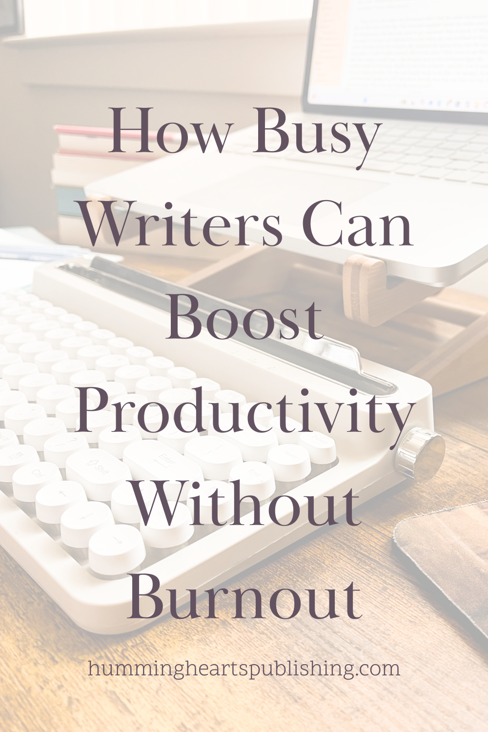 How Busy Writers Can Boost Productivity Without Burnout