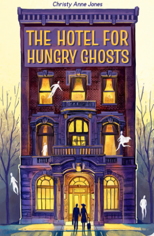 The Hotel for Hungry Ghosts by Christy Anne Jones