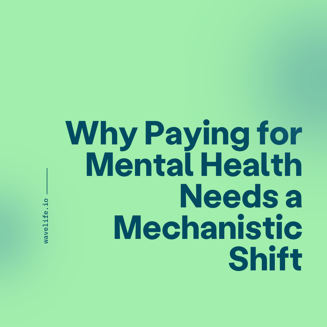 Beyond the Diagnosis: Why Paying for Mental Health Needs a Mechanistic Shift