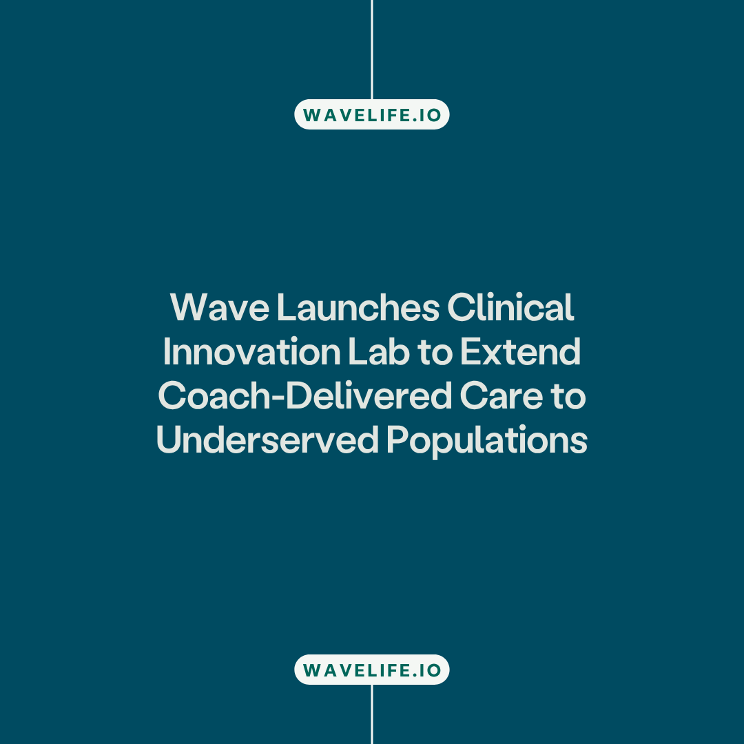 Wave Launches Clinical Innovation Lab to Extend Coach-Delivered Care to Underserved Populations