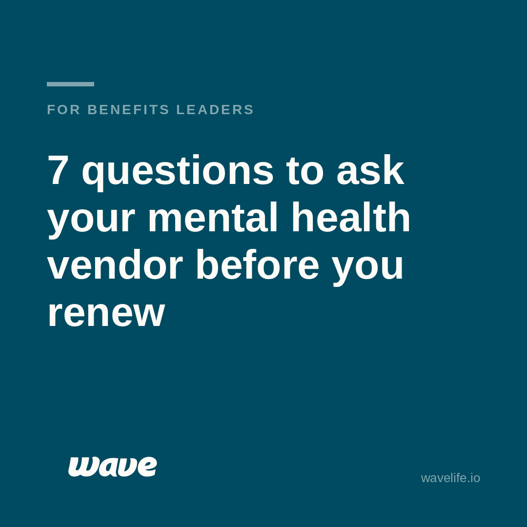 Before You Renew: 7 Questions Every Benefits Leader Should Ask Their Mental Health Vendor