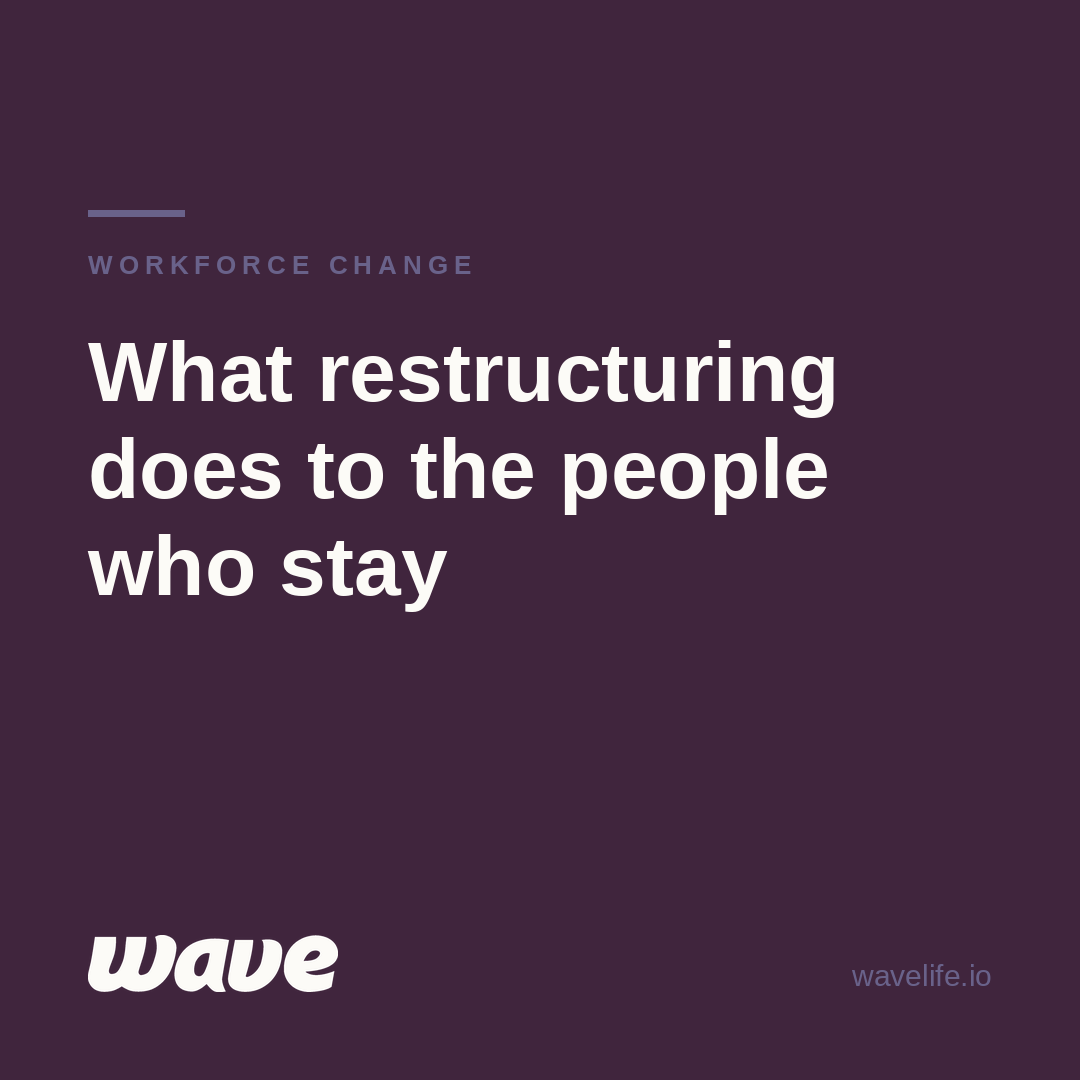 What Restructuring Does to the People Who Stay