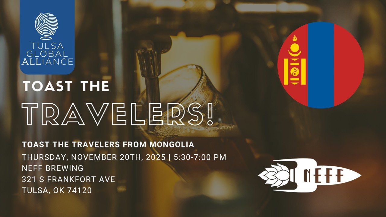 In lieu of our regular, monthly Third Thursday in Tulsa event, tomorrow evening, we will be supporting our friends from Tulsa Global Alliance at their Toast the Travelers event. Please join us tomorrow, November 20, at Neff Brewing in Tulsa from 5:30