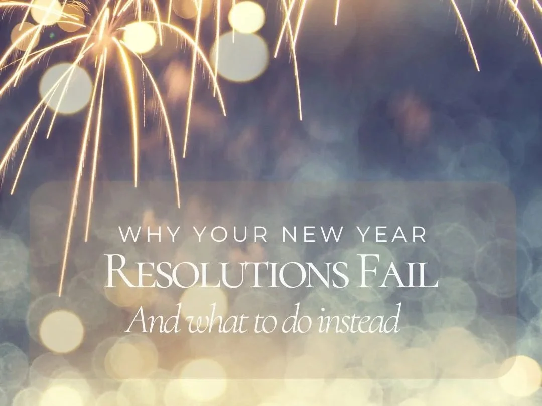 Why Your New Year's Resolutions Fail (And What to Do Instead)