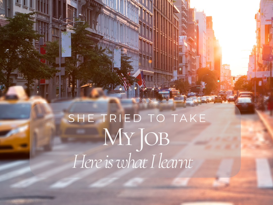 She Tried to Take My Job. Here's What I Learnt From It.