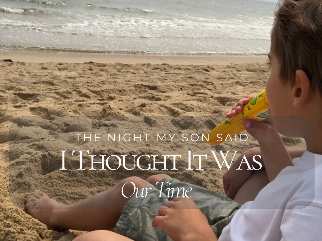 The Night My Son Said "I Thought It Was Our Time"