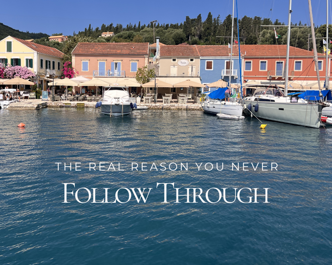 The Real Reason You Never Follow Through