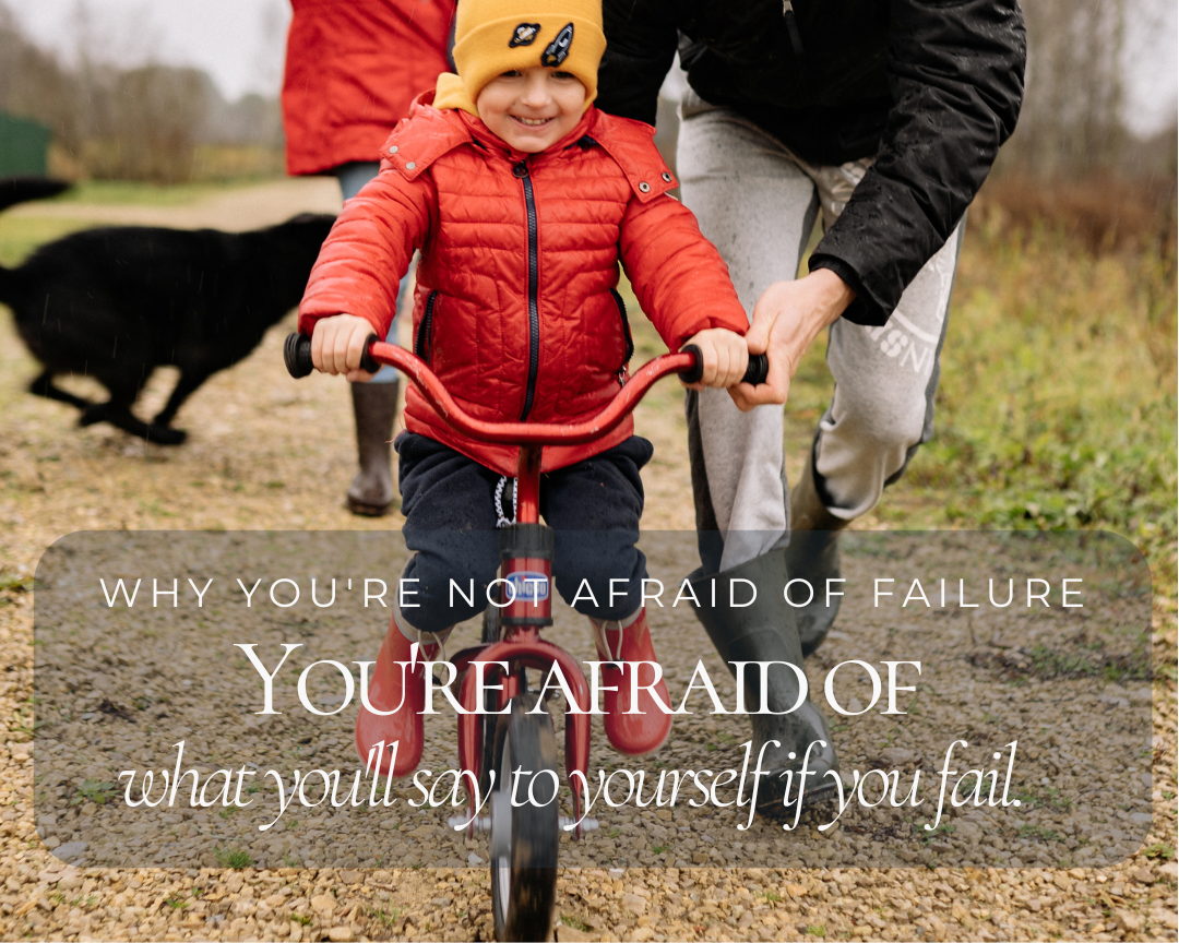 Why You're Not Actually Afraid of Failure. You're afraid of what you'll say to yourself if you fail.