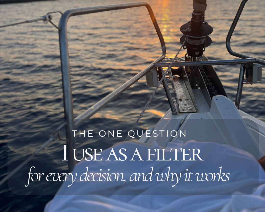 The One Question I Use as a Filter for Every Decision
