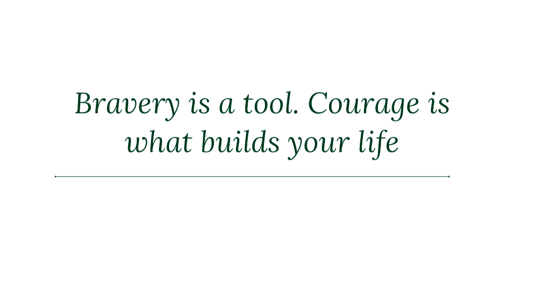 "Bravery is a tool. Courage is what builds your life — Claire Pallot mindset coach for women in corporate