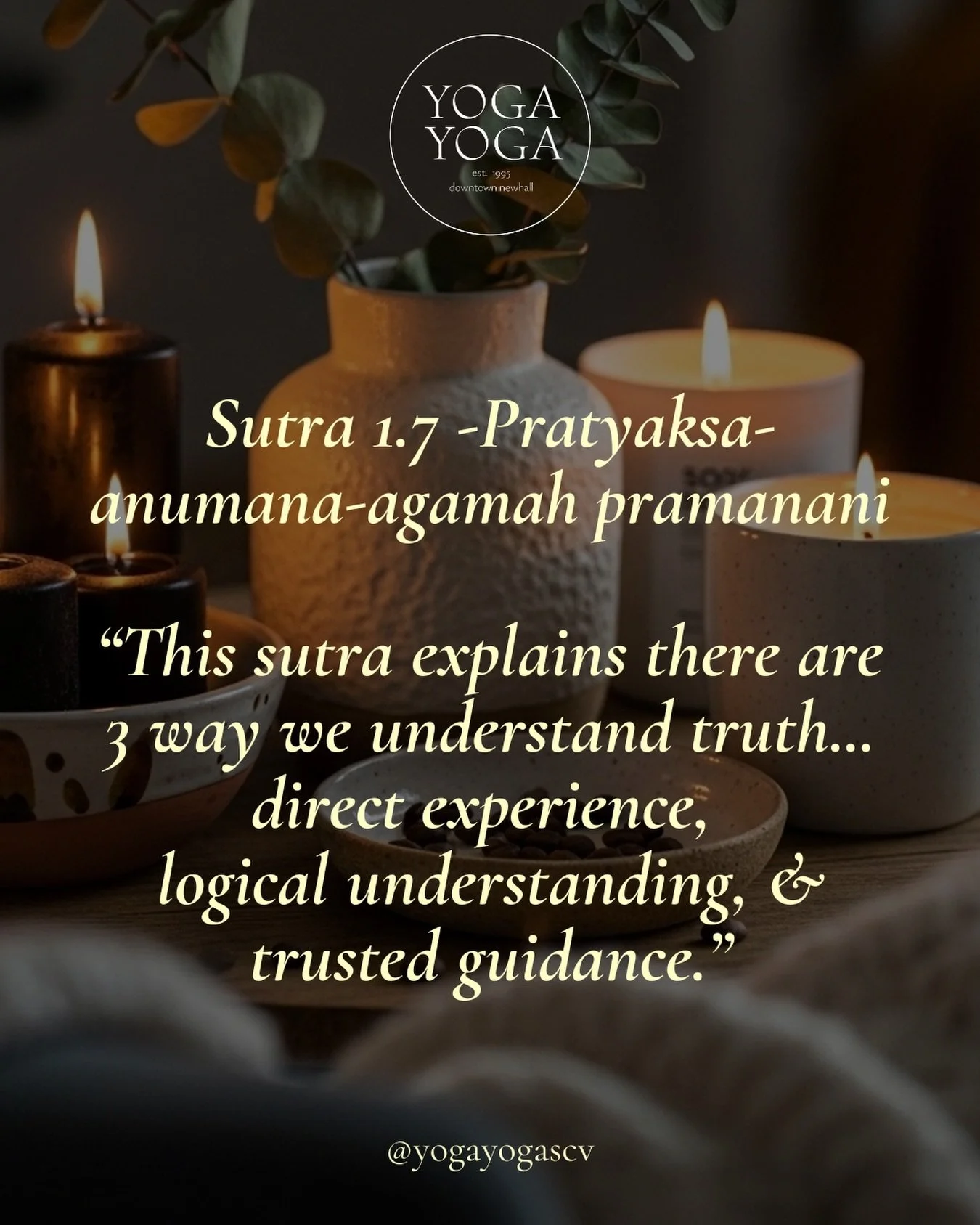 Yoga Sutra 1.7

This sutra explains how we know something is true.

There are three ways we understand truth:

1️⃣ Direct Experience

What you feel or notice yourself.
&ldquo;My shoulders feel tight.&rdquo;

2️⃣ Logical Understanding

What you figure