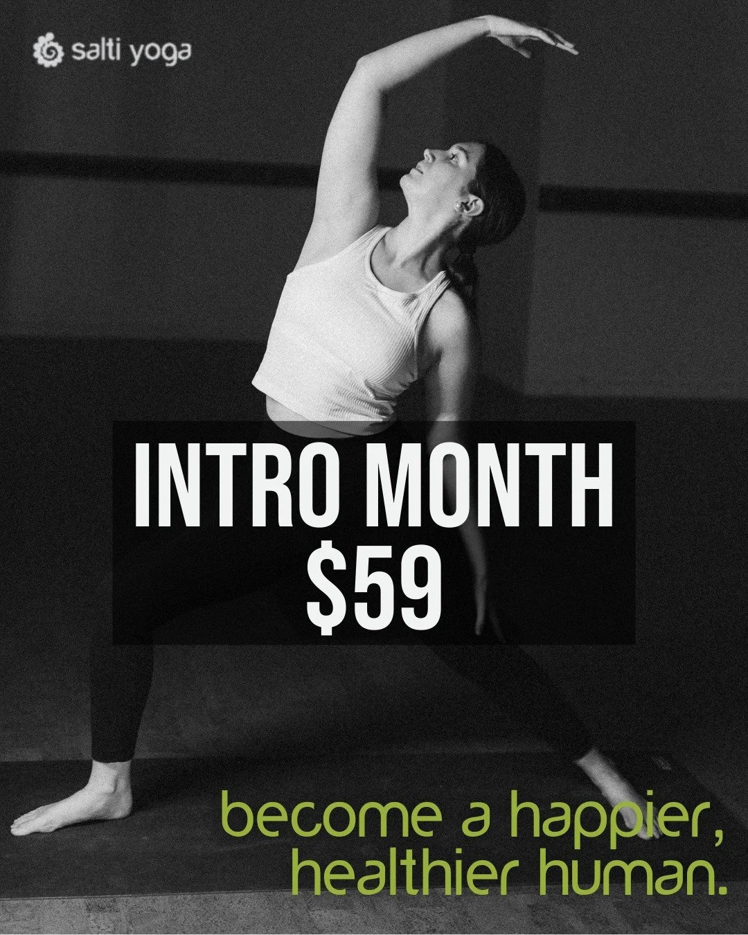 Starting your yoga journey this year?

Our 30 Days for $59 intro pass gives you unlimited access to every class on the schedule &mdash; hot salti, gentle, power flow, aerial, Pilates&hellip; all of it.

A whole month to build consistency, confidence,