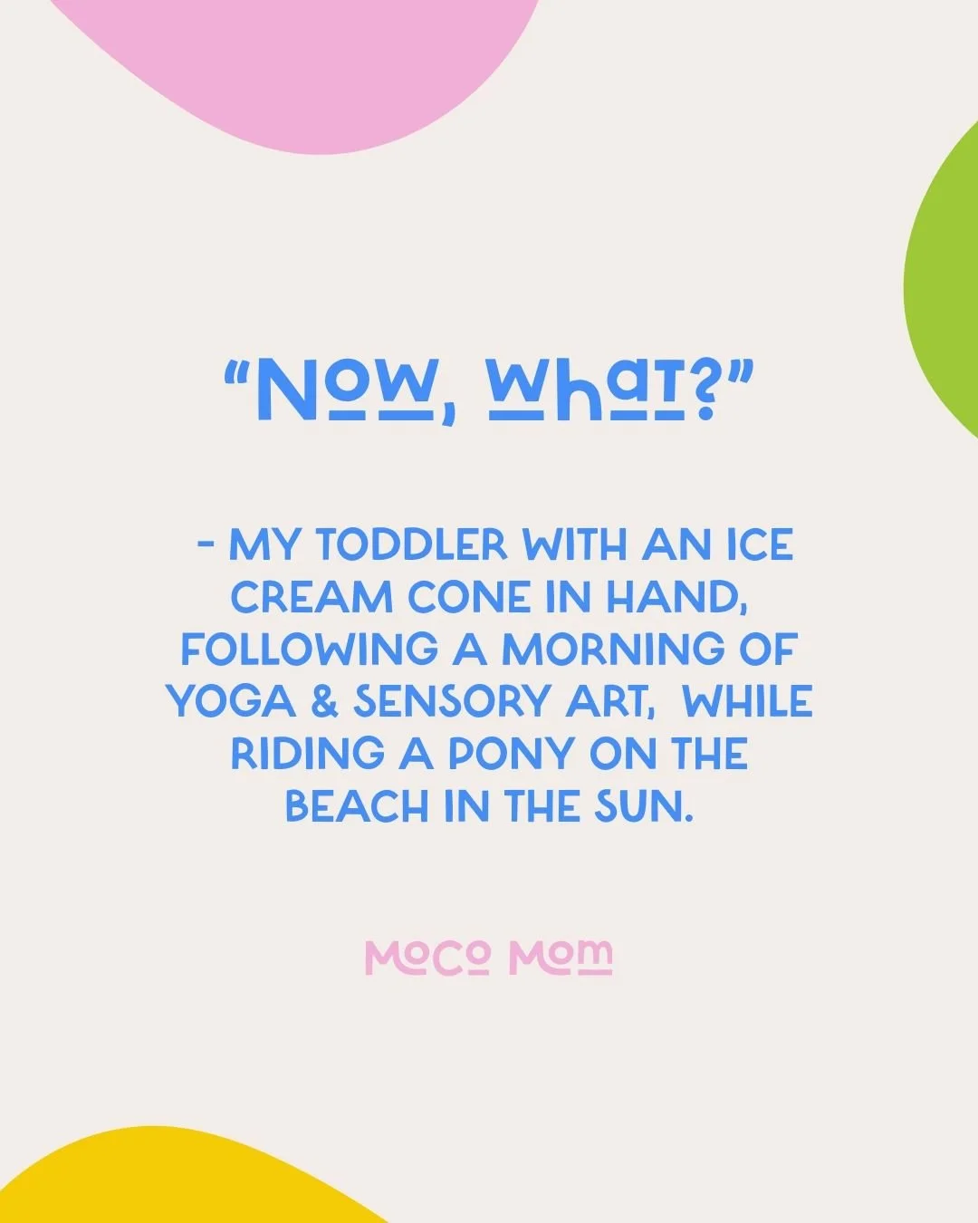 &hellip;at least let me have a Target run, kid.

But seriously&mdash;check out mocomom.com/calendar to see what&rsquo;s happening today, or sign up for the newsletter for your weekly play-by-play of local events and highlights for families with kids 
