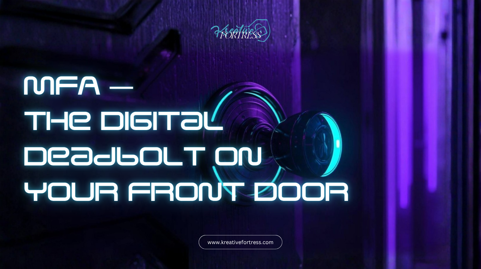 MFA — The Digital Deadbolt on Your Front Door