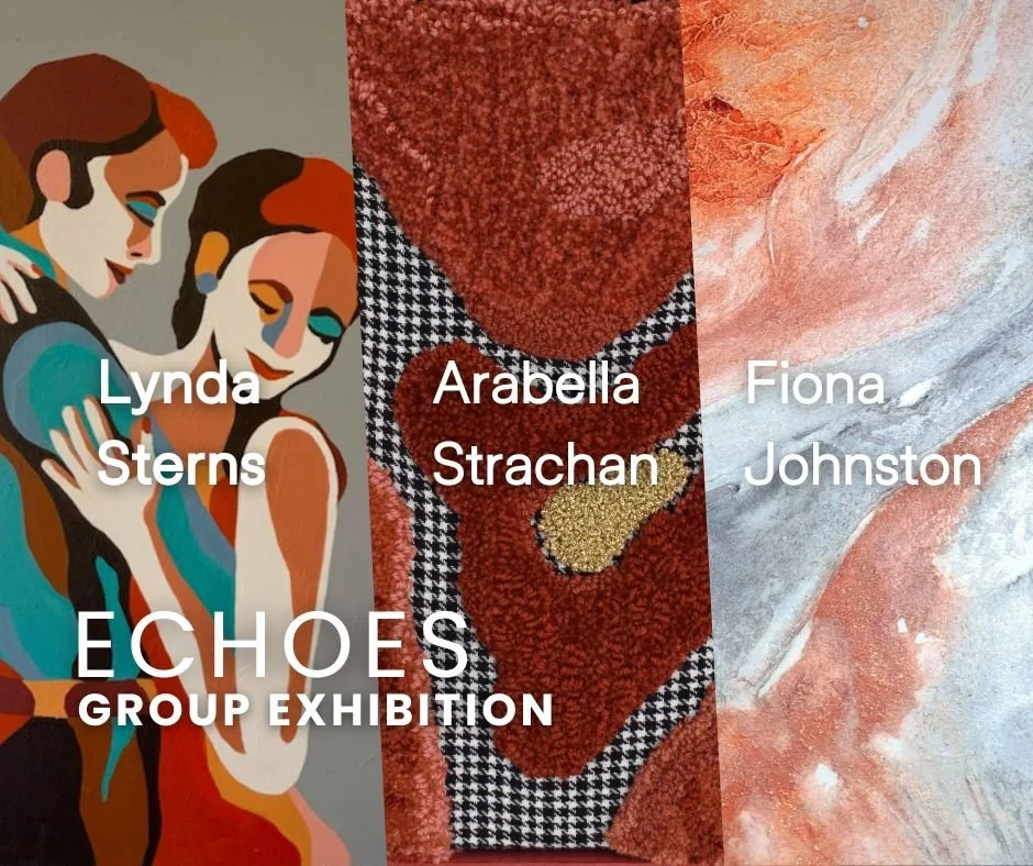 Arabella Strachan, Lynda Sterns, Fiona Johnston - Echoes Exhibition