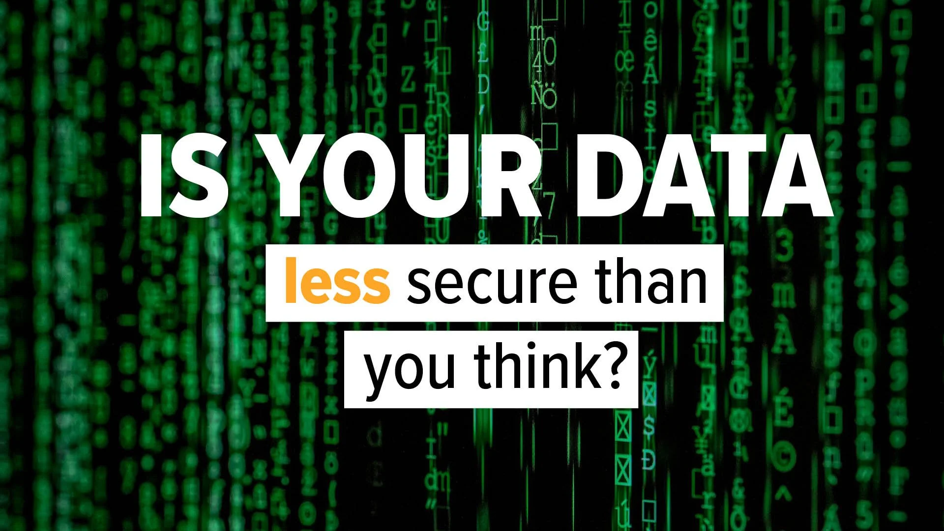 Is data security your top priority?