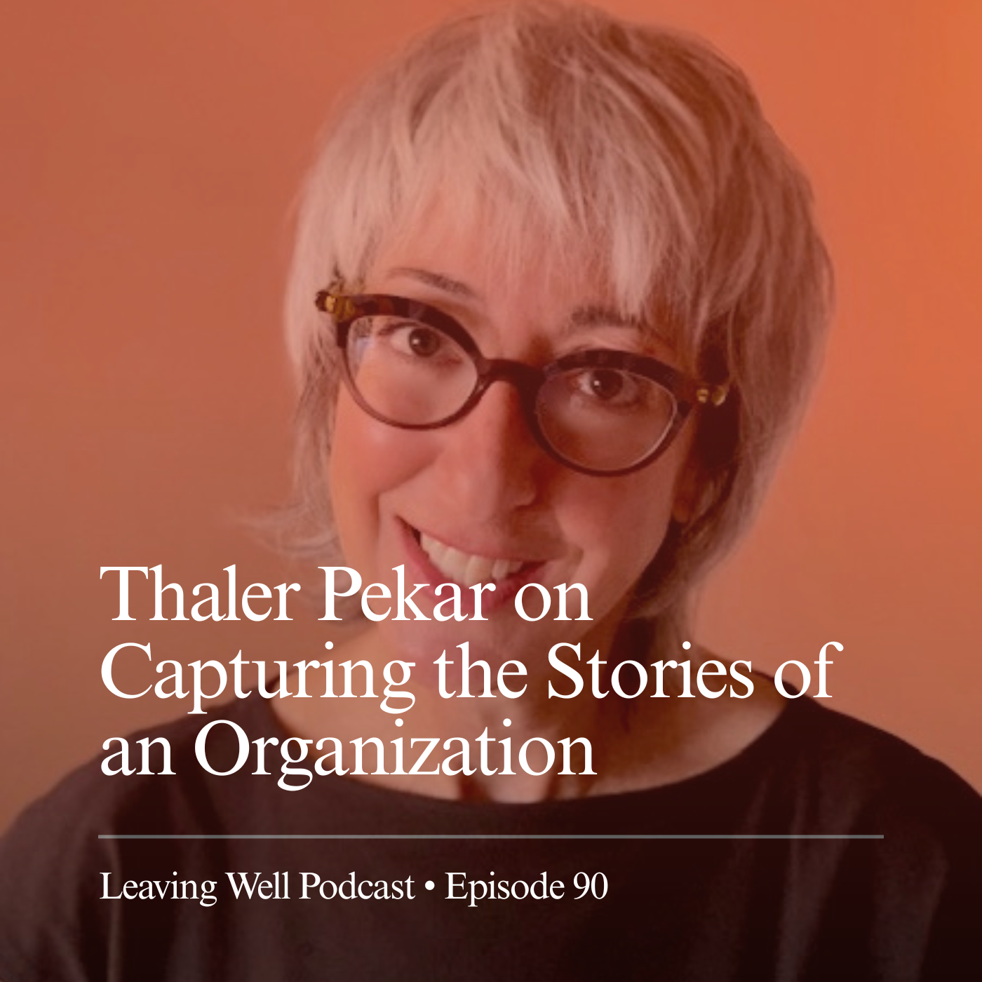 90: Thaler Pekar on Capturing the Stories of an Organization