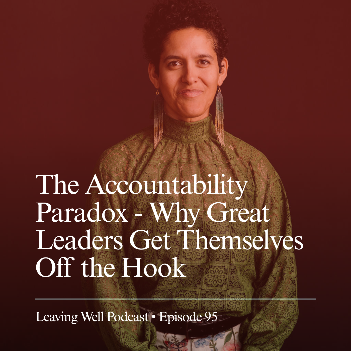 95: The Accountability Paradox - Why Great Leaders Get Themselves Off the Hook (Series Part One)