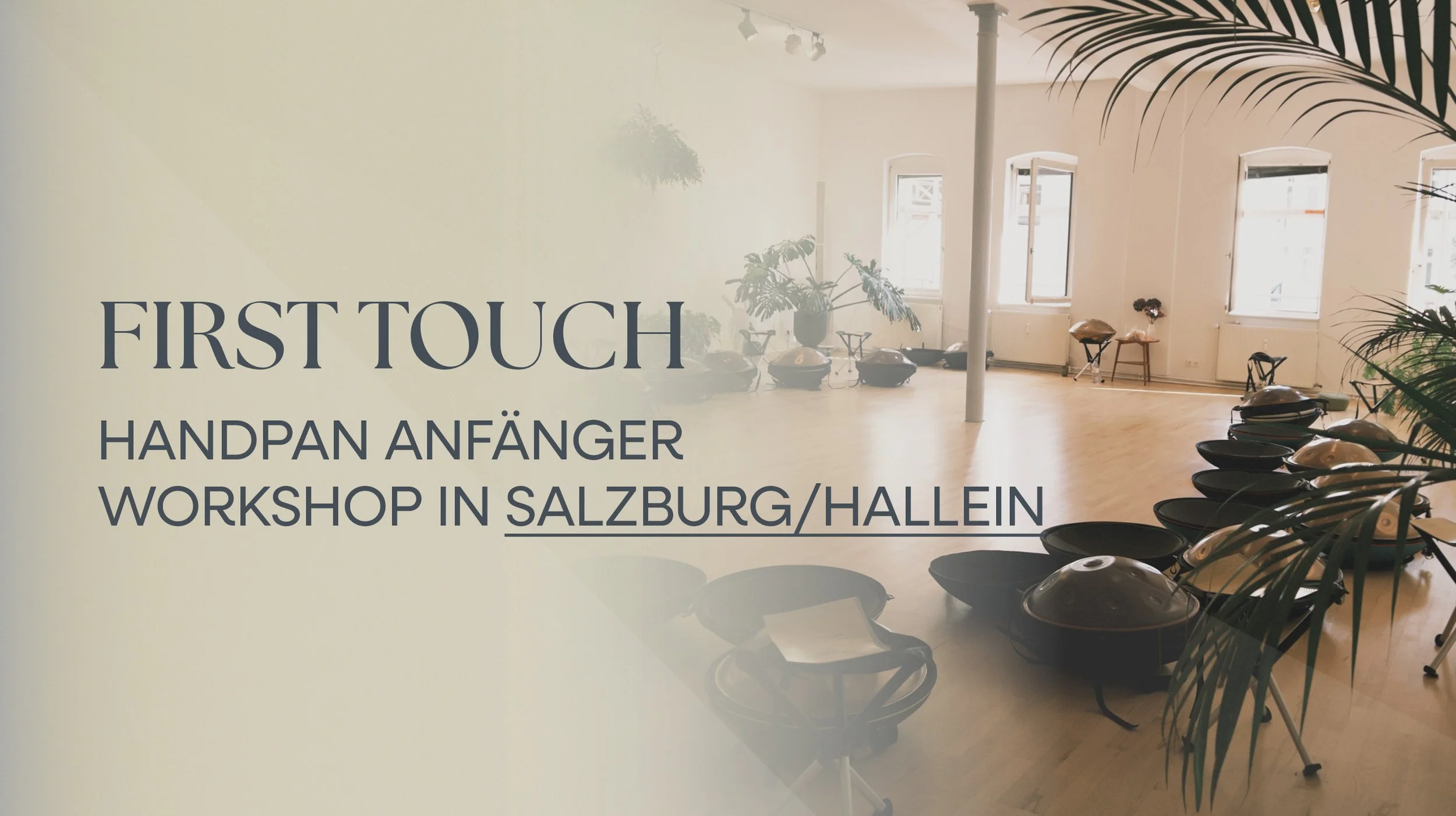 FIRST TOUCH HANDPAN WORKSHOP SALZBURG/HALLEIN