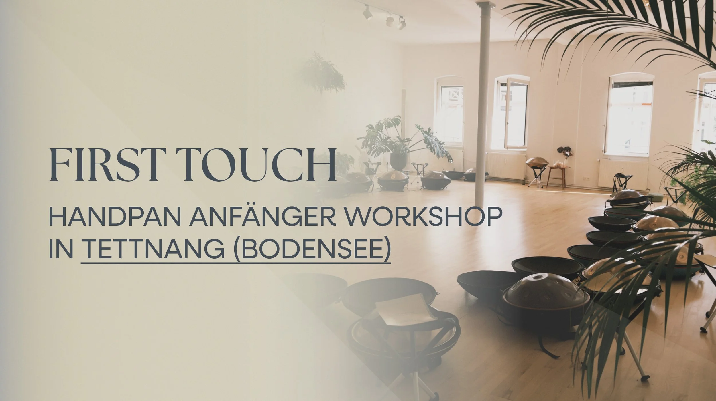 FIRST TOUCH HANDPAN WORKSHOP TETTNANG (BODENSEE)