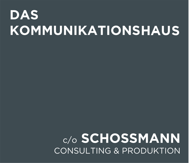 DAS KOMMUNIKATIONSHAUS c/o SCHOSSMANN CONSULTING &amp; PRODUKTION