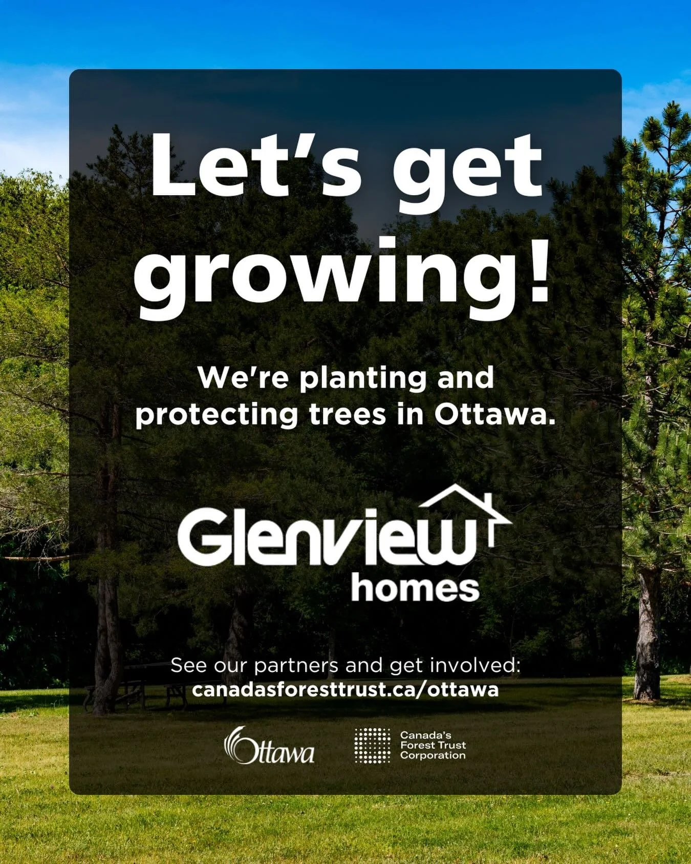 We&rsquo;re pleased to share that Glenview Homes is joining the Let&rsquo;s get growing campaign! We&rsquo;re teaming up with Canada&rsquo;s Forest Trust Corporation (CFTC) and the City of Ottawa to help plant and protect trees in Ottawa to create a 