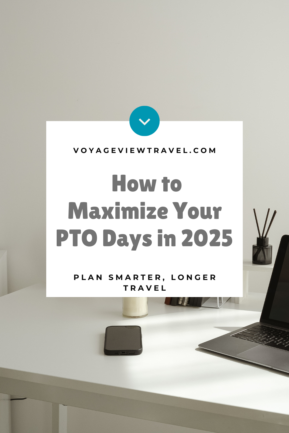 How to Maximize Your PTO Days in 2025: Plan Smarter, Travel Longer