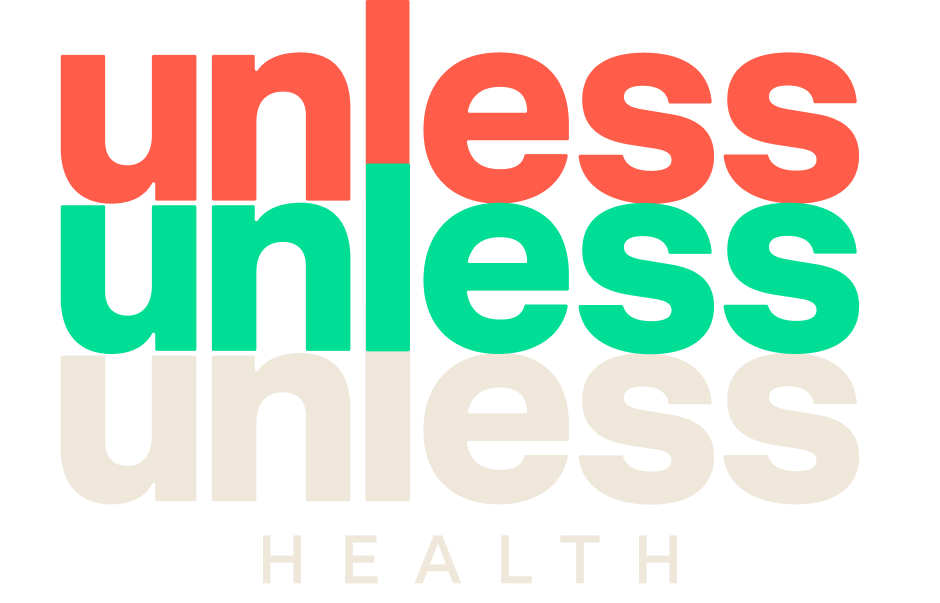 Text graphic with the words "unless," "unless," and "unless" in large colorful letters, and the word "health" at the bottom.