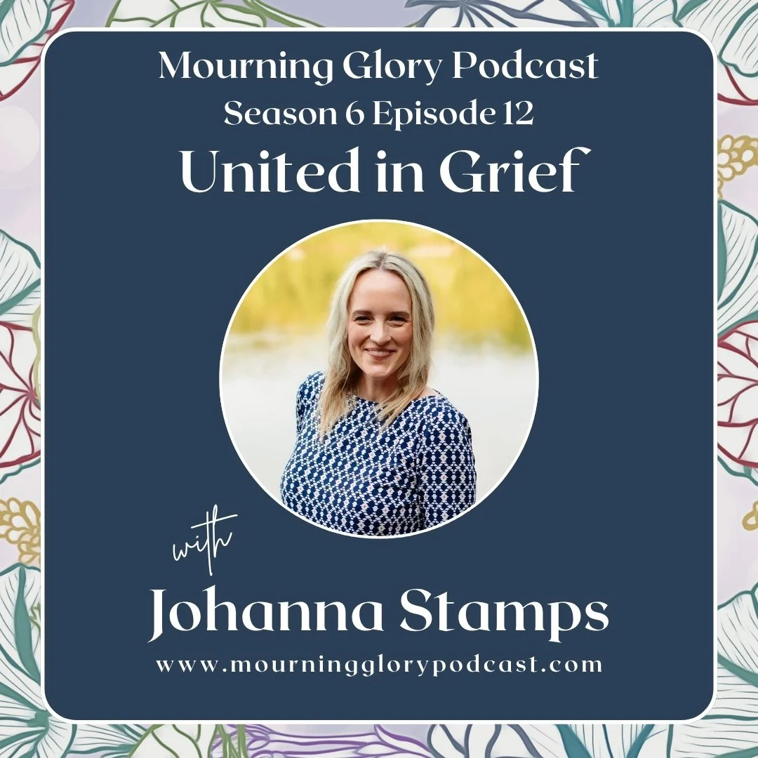 S6 E12 United in Grief with Johanna Stamps