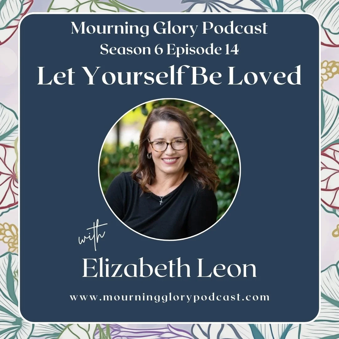 S6 E14 Let Yourself Be Loved with Elizabeth Leon